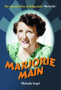 Hardcover Marjorie Main: The Life And Films of Hollywood's "Ma Kettle" Book