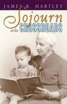 Hardcover Sojourn at the Crossroads: A Genealogical Glance at Four Families Whose Lives Crossed in Indiana: Hartley, Reed, Fitzgerald, Johnson Book