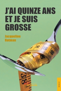J'ai quinze ans et je suis grosse (French Edition)