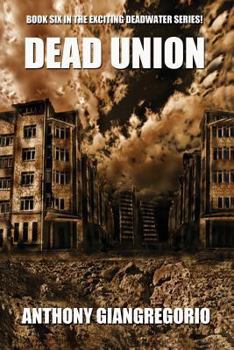 Dead Union (Deadwater series, 6) - Book #6 of the Deadwater