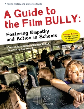 Paperback A Guide to the Film Bully: Fostering Empathy and Action in Schools (REVISED EDITION) Book