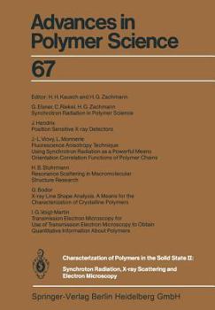 Characterization of Polymers in the Solid State II: Synchrotron Radiation, X-Ray Scattering & Electron Microscopy(Advances in Polymer Science, Vol67 - Book #67 of the Advances in Polymer Science