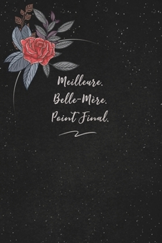 Paperback Meilleure. Belle-Mère. Point Final.: c'est un cadeau pour la personne qui vous venez de pensé, envyé le, il/elle adorera [French] Book
