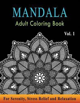 Mandala Adult Coloring Book: Astonishing Mandala Art Patterns & Designs for Relaxation, Meditation, Mindfulness, Happiness, and Stress Relief - Col