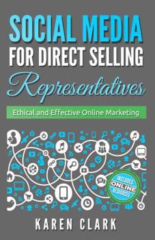 Paperback Social Media for Direct Selling Representatives: Ethical and Effective Online Marketing (Volume 1) Book