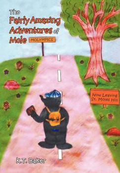 Hardcover The Fairly Amazing Adventures of Mole: Children's Story Book