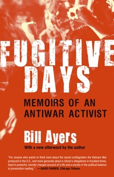 Fugitive Days: A Memoir - Book #1 of the Bill Ayers