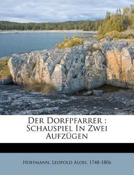 Paperback Der Dorfpfarrer: Schauspiel in Zwei Aufzugen [German] Book