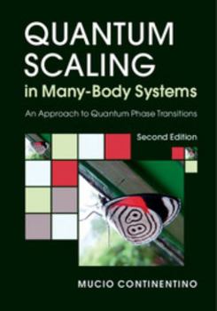 Hardcover Quantum Scaling in Many-Body Systems: An Approach to Quantum Phase Transitions Book