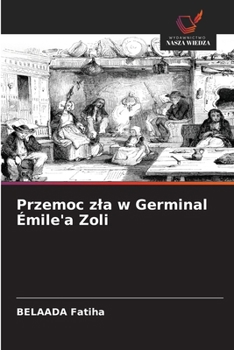 Przemoc zla w Germinal Émile'a Zoli (Polish Edition)