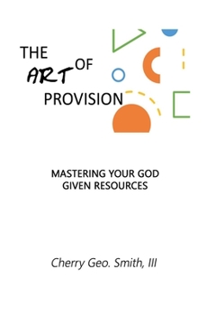 Hardcover The Art of Provision: Mastering Your God Given Resources Book