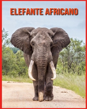 Paperback Elefante Africano: Fatti super divertenti e immagini incredibili [Italian] Book