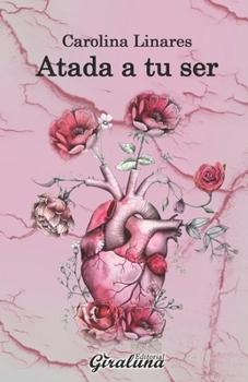 Paperback Atada a tu ser: Poesía [Spanish] Book