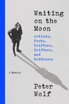 Hardcover Waiting on the Moon: Artists, Poets, Drifters, Grifters, and Goddesses Book