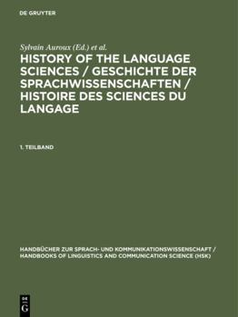 Hardcover History of the Language Sciences / Geschichte der Sprachwissenschaften / Histoire des sciences du langage. 1. Teilband (Handbücher zur Sprach- und ... and Communication Science [HSK], 18/1) [German] Book