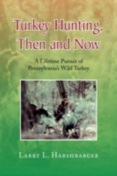 Hardcover Turkey Hunting, Then and Now Book