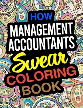 Paperback How Management Accountants Swear Coloring Book: A Management Accountant Coloring Book