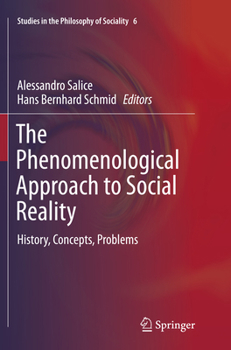 The Phenomenological Approach to Social Reality: History, Concepts, Problems