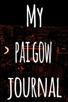 My Pai Gow Journal: The perfect gift for the fan of gambling in your life - 365 page custom made journal!