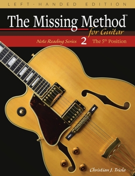 Paperback The Missing Method for Guitar, Book 2 Left-Handed Edition: Note Reading in the 5th Position Book