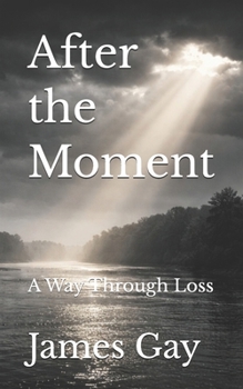 Paperback After the Moment: A Way Through Loss Book