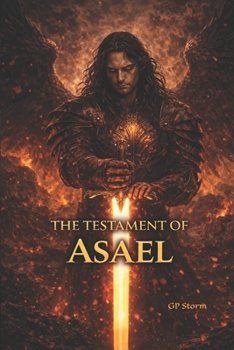 The Testament of Asael: A Fallen Angel's Account from the Abyss (The Chronicles of the Fallen Host)