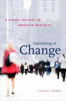 Paperback Capitalizing on Change: A Social History of American Business Book