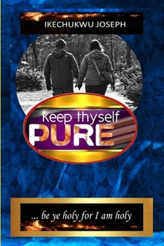 Paperback Keep Thyself Pure: Be Ye Holy for I Am Holy Book