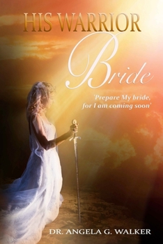 Paperback His Warrior Bride: Prepare My Bride, For I Am Coming Soon! Book