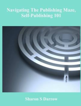 Paperback Navigating The Publishing Maze, Self-Publishing 101 Book