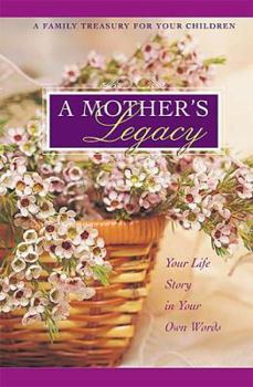 Hardcover A Mother's Legacy Journal: A Family Treasure for Your Children Book