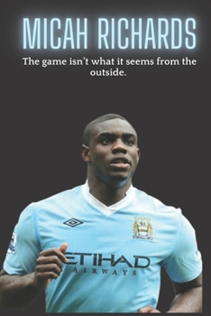 Paperback Micah Richards: The game isn't what it seems from the outside. Book