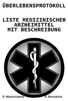 Überlebensprotokoll. Liste der Medikamente mit Beschreibungen. (German Edition)