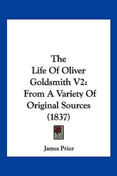 Paperback The Life Of Oliver Goldsmith V2: From A Variety Of Original Sources (1837) Book