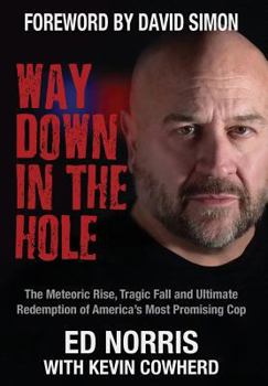 Hardcover Way Down in the Hole: The Meteoric Rise, Tragic Fall and Ultimate Redemption of America's Most Promising Cop Book