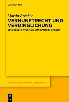 Hardcover Vernunftrecht Und Verdinglichung: Eine Rekonstruktion Von Kants Eherecht [German] Book