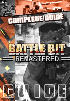 Paperback BattleBit Remastered Complete Guide: Tips, Tricks, & Strategies Book