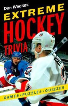 Extreme Hockey Trivia: Games, Puzzles, Quizzes