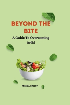 Paperback Beyond The Bite: A Guide To Overcoming Arfid Book