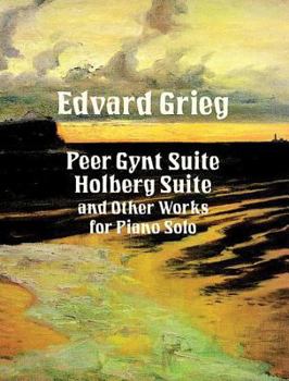 Paperback Peer Gynt Suite, Holberg Suite, and Other Works for Piano Solo Book