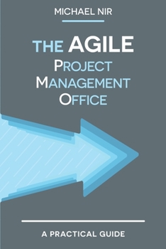 Paperback The Agile PMO: Leading the Effective, Value Driven, Project Management Office Book