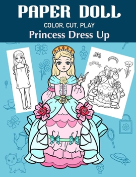 Paperback Paper Doll Color, Cut, Play Princess Dress Up: Coloring book for kids - Princess paper dolls Book