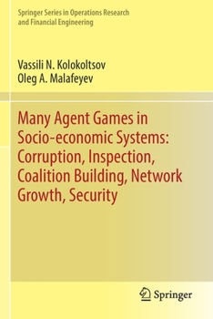 Paperback Many Agent Games in Socio-Economic Systems: Corruption, Inspection, Coalition Building, Network Growth, Security Book