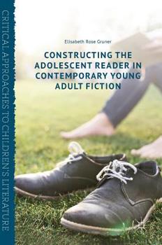 Hardcover Constructing the Adolescent Reader in Contemporary Young Adult Fiction Book