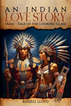 An Indian Love Story: (Aka) - Tale of the Looking Glass