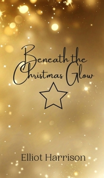 Hardcover Beneath the Christmas Glow Book