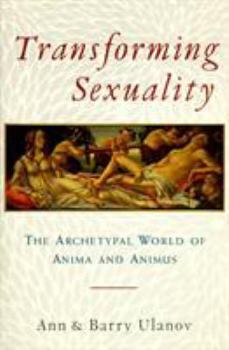 Paperback Transforming Sexuality: The Archetypal World of Anima and Animus Book