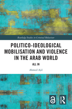 Hardcover Politico-ideological Mobilisation and Violence in the Arab World: All In Book