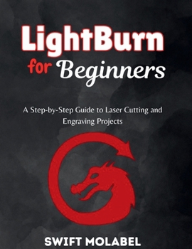 Paperback LightBurrn for Beginners: A Step-by-Step Guide to Laser Cutting and Engraving Projects Book