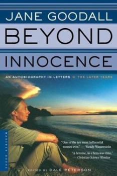 Beyond Innocence: An Autobiography in Letters The Later Years - Book #2 of the Jane Goodall's Autobiography in Letters